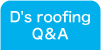 D's roofing　Q＆A